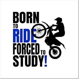 Born to ride, forced to Study. Posters and Art